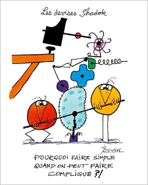 Devises Shadok - Pourquoi faire simple quand on peut faire compliqué